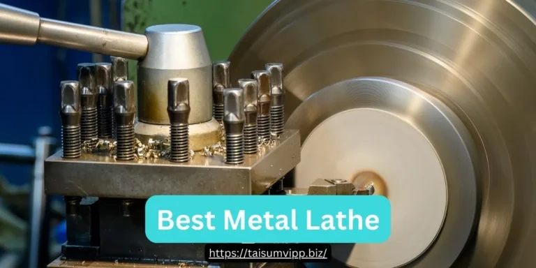 best metal lathe