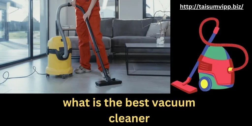 what is the best vacuum cleaner