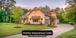 Home Insurance Cost: A Comprehensive Guide