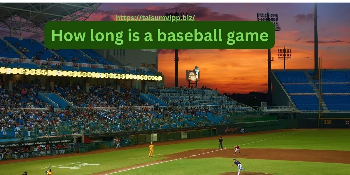 How long is a baseball game