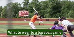 What to wear to a baseball game
